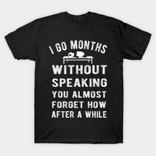 I go months without speaking Lazy Cute Panda Bear Animal T-Shirt